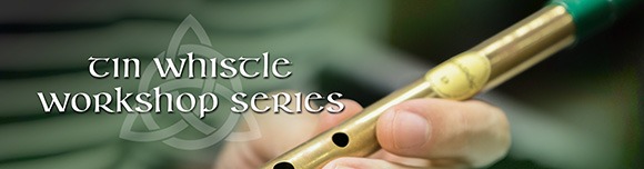 Tin Whistle Workshop Series